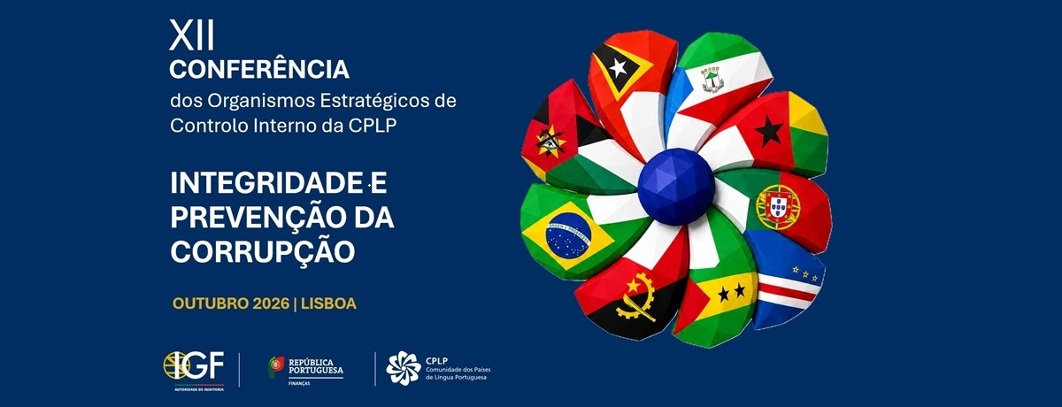 XII Conferência anual dos Organismos Estratégicos de Controlo Interno da CPLP. Integridade e Prevenção da Corrupção. Outubro 2026. Lisboa